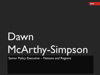 Dawn  McArthy-Simpson Senior Policy Executive – Nations and Regions 
