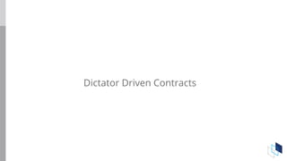 Dictator Driven Contracts
 