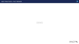 DEMO
BEST PRACTICES > PACT BROKER
81
 