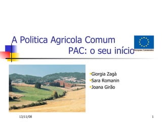 A Politica Agricola Comum  PAC: o seu início ,[object Object],[object Object],[object Object]