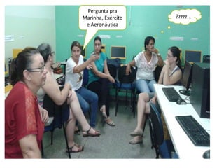 Pergunta pra 
Marinha, Exército 
e Aeronáutica 
Zzzzz... 
 