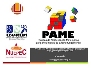 Prof. Dr. João Alberto da Silva - joaosilva@furg.br - @joaopiaget
http://joaopiaget.wordpress.com
www.furg.br
www.ppgeducacao.furg.br
 