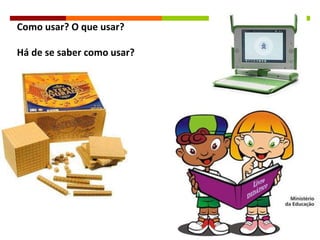 Como usar? O que usar?
Há de se saber como usar?
 