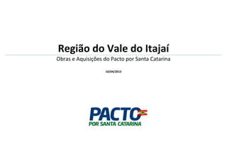 REFORMA/AMPLIAÇÃO EEB NS DO ROSARIO 01/02/2013 01/12/2014 
REFORMA/AMPLIAÇÃO EEB PROF FLORDOARDO 
CABRAL 01/02/2013 01/12/2013 
REFORMA/AMPLIAÇÃO EEB VIDAL RAMOS JUNIOR 01/02/2013 01/12/2014 
Otacílio Costa Infraestrutura 
Revitalização SC-425 trecho Entr. BR-470 - Otacílio Costa 01/03/2013 01/11/2013 
Restauração SC-114 Otacílio Costa - Entr. BR-282 (A) (P/ 
Lages) Projeto em andamento 
Painel Agricultura 
Perfurar Poços Artesianos em municípios do estado de 
SC. 01/04/2013 01/12/2013 
Palmeira Agricultura Construção da DP e Quartel da PM em Palmeira 01/09/2013 01/08/2014 
Ponte Alta Infraestrutura Revitalização SC-425 trecho Entr. BR-470 - Otacílio Costa 01/03/2013 01/11/2013 
Agricultura Perfurar Poços Artesianos em municípios do estado de 
SC. 01/04/2013 01/12/2013 
São José do 
Cerrito 
Agricultura 
Adquirir distribuidores de adubo organico liquido 01/03/2013 01/06/2013 
Educação 
REFORMA/AMPLIAÇÃO EEB PROF MAURO 
GONÇALVES FARIAS 01/02/2013 01/12/2013 
 
!#$%$'%!'$
$(	)*+#+'$,-.$%%$)

$!'$)/ 
 