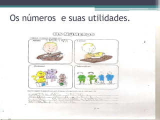Os números e suas utilidades. 
 