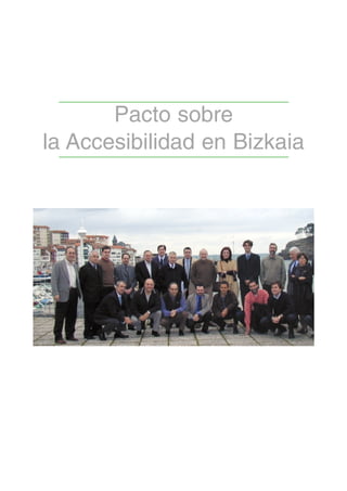 Pacto sobre
la Accesibilidad en Bizkaia
 