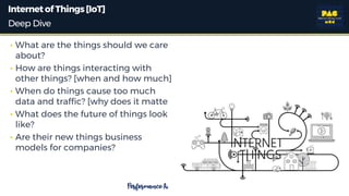 InternetofThings[IoT]
• What are the things should we care
about?
• How are things interacting with
other things? [when an...