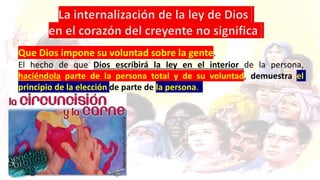 Que Dios impone su voluntad sobre la gente.
El hecho de que Dios escribirá la ley en el interior de la persona,
haciéndola parte de la persona total y de su voluntad, demuestra el
principio de la elección de parte de la persona.
 