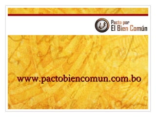 www.pactobiencomun.com.bowww.pactobiencomun.com.bo
 