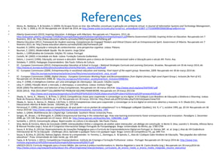 References• Abreu, N., Baldanza, R. & Gondim, S (2009). Os Grupos focais on-line: das reflexões conceituais à aplicação em ambiente virtual. In Journal of Information Systems and Technology Management ,
Vol. 6, No. 1, 2009, p. 05-24. Recuperado em 18 abril de 2014, de http://www.scielo.br/scielo.php?script=sci_arttext&pid=S1807-17752009000100002&lng=pt&nrm=iso
•
• Alberta Government (2010). Inspiring Education. A dialogue with Albertans. Recuperado em 7 fevereiro, 2013, de
http://education.alberta.ca/media/7145083/inspiring%20education%20steering%20committee%20report.pdfAlberta Government (2010b). Inspiring Action on Education. Recuperado em 7
fevereiro, 2013, de: http://ideas.education.alberta.ca/media/2905/inspiringaction%20eng.pdf
• Alberta Education (2011). Framework for Student Learning. Competencies for Engaged Thinkers and Ethical Citizens with an Entrepreneurial Spirit. Government of Alberta. Recuperado em 7
fevereiro 2013, de: http://www.education.alberta.ca/media/6581166/framework.pdf
• Ausubel, D. (2003). Aquisição e retenção de conhecimentos: uma perspectiva cognitiva. Lisboa: Plátano.
• Bauman, Z. (2001). Modernidade líquida. Rio de Janeiro: Jorge Zahar.
• Bardin, L. (1995)Análise de Conteúdo. Edições 70. Lisboa: Portugal
• Castells, M. (2002). A Sociedade em Rede. Lisboa: Fundação Calouste Gulbenkian.
• Delors, J. (coord.) (1996). Educação, um tesouro a descobrir. Relatório para a Unesco da Comissão Internacional sobre a Educação para o século XXI. Porto: Asa.
• Dolabela, F. (2003). Pedagogia Empreendedora. São Paulo: Editora de Cultura.
• EC - European Commission (2012). Entrepreneuship Education at School in Europe – National Strategies Curricula and Learning Outcomes. Bruxelas. Recuperado em 30 de março 2014, de:
http://eacea.ec.europa.eu/education/eurydice/documents/thematic_reports/135EN.pdf
• EC - European Commission (2009). Entrepreneurship in vocational education and training. Final report of the expert group. November, 2009. Recuperado em 30 de março 2014 de:
• http://ec.europa.eu/enterprise/policies/sme/files/smes/vocational/entr_voca_en.pdf
• EC - European Commission (2008). Digital Literacy - European Commission Working Paper and Recommendations from Digital Literacy High-Level Expert Group ( inclusion Be Part of It!).
Recuperado em 20 dezembro 2008, de: http://ec.europa.eu/Information_society/events/e_inclusion/2008/doc
• Lévy, P. (1998). A Inteligência Coletiva: por uma antroplogia do ciberespaço. São paulo: Edições Loyola.
• Lévy, P. (2000). Filosofia Word: o mercado, o ciberespaço, a consciência. Lisboa: Instituto Piaget.
• OCDE (2005) The definition and Selection of key Competencies. Recuperado em 30 março 2014 de: http://www.oecd.org/pisa/35070367.pdf
• OCDE (2013). PISA 2015 DRAFT COLLABORATIVE PROBLEM SOLVING FRAMEWORK. Recuperado em 29 março 2013 de:
• http://www.oecd.org/pisa/pisaproducts/Draft%20PISA%202015%20Collaborative%20Problem%20Solving%20Framework%20.pdf
• Okada, A., Serra, A.., Ribeiro, S., & Pinto, S. (2013). Competências-chave para coaprender e coinvestigar na era digital. In III Colóquio Luso-Brasileiro de Educação a Distância e Elearning. Lisboa:
Rede de Pesquisa Aberta COLEARN, pp. 1–33. Recuperado em 30 março. 2014 de: http://lead.uab.pt/OCS/index.php/CLB/club/paper/view/316
• Okada, A., Serra, A., Barros, D., Ribeiro, S.& Pinto, S. (2014).Competencias-clave para coaprender y coinvestigar en la era digital en entrornos abiertos y massivos. In A. Okada (Ed.), Recursos
Educacionais Abertos & Redes Sociais . EdUEMA, pp. 177-204.
• Perrenoud, P. (1995). Des savoirs aux competences: de quoi parle-t-on en parlant de competences? In in Pédagogie collégiale (Québec), Vol. 9, n° 1, octobre 1995, pp. 20-24. Recuperado em 30
março 2014 de: http://www.unige.ch/fapse/SSE/teachers/perrenoud/php_main/php_1995
• Selber, S. (2004). Multiliteracies for a Digital Age. Carbondale: Southern Illinois University Press.
• Senges, M., Brown, J. & Rheingold, H. (2008) Entrepreneurial learning in the networked age. How new learning environments foster entrepreneurship and innovation. Paradigms 1, December
2008, pp. 125-140. Recuperado em 22 março 2014, de: http://www.gencat.cat/diue/doc/doc_52863486_3.pdf
• Santaella, L. (2013). Comunicação ubíqua. Repercussões na cultura e na educação. São Paulo: Paulus.
• Silva, Bento & Ferreira, Maria da Conceição (2009). Interacção(ões) Online e categorias de análise sobre interacções: um diálogo em construção. In Bento D. Silva, Leandro S. Almeida, Alfonso Barca
& Manuel Peralbo (orgs.). Actas do X Congresso Internacional Galego-Português de Psicopedagogia. Braga: Universidade do Minho, pp. 5780-5794
• Souza, K. & Silva, B. (2013a). Desenvolvimento de Inovações Pedagógicas para o Currículo de Empreendedorismo Digital em Portugal. In: Gomes, Mª. et. al. (orgs.), Atas da VIII Conferência
Internacional de TIC na Educação - Challenges 2013, Aprender a qualquer hora e em qualquer lugar. Braga: Centro de Competência TIC, pp. 699-714.
• Souza, K. & Silva, B. (2013b). Nativos Digitais: Atreve-te a empreender. In: Ferreira, C., Domingos, A. & Spínola, C., Atas do I Colóquio Cabo-Verdiano de Educação, “Nas pegadas das reformas
educativas”. Praia: Universidade de Cabo Verde, pp. 435-447.
• Tapia, A. & Ferreira, J. (2011). Competências Empreendedoras. Instituto do Emprego e Formação Profissional. Lisboa - Portugal. Recuperado em 30 março 2014 de: http://www.tree-
institute.org/publica/ref%20formacao%20compet%20empreend%20IEFP.pdf
• UNESCO (2013). Currículo integrado para o Ensino Médio: das normas à prática transformadora In. Marilza Regattieri e Jane M. Castro Brasília (org.). Recuperado em 30 março2014 de:
http://www.unesco.org/new/pt/brasilia/about-this office/singleview/news/prototipos_curriculares_de_ensino_medio_e_ensino_medio_integrado_resumo_executivo/
 