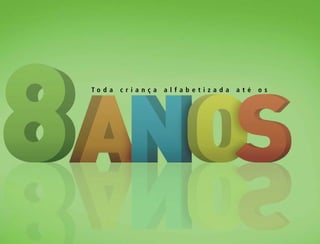 T o d a c r i a n ç a a l f a b e t i z a d a a t é o s
 