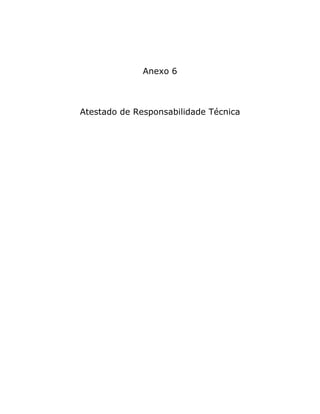 Anexo 6
Atestado de Responsabilidade Técnica
 