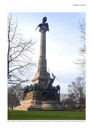 PATRIMÓNIO DE GAIA NO MUNDO
Fig. 6 – Monumento aos Heróis da Guerra Peninsular no Porto, de Marques da Silva e Alves de Sousa, inaugurado em 1953 Foto: Maria de Fátima Teixeira.
 