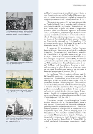 238
pública, foi o primeiro a ser erguido no espaço público a
uma figura com impacto na história local. Na mesma oca-
sião foi erguido um monumento em Coolela, em memória
dos portugueses mortos nas campanhas militares de 1895.
Efetivamente, apenas em 1935 teve lugar a inauguração
do Padrão da Grande Guerra, uma alegoria à Pátria, da au-
toria do escultor Rui Roque Gameiro e do arquiteto Veloso
Reis Camelo, ainda na praça Mac-Mahon. Esta proposta
substituiu a ideia de colocar uma réplica do monumento
de La Couture, França, de Teixeira Lopes. Por essa ocasião
estava já constituída a comissão do monumento a Mouzi-
nho de Albuquerque (estátua equestre), uma obra do escul-
tor Simões de Almeida (sobrinho) e do arquiteto António
do Couto, que foi inaugurada em 1940. Apeada em 1975,
encontra-se atualmente na fortaleza de Nossa Senhora da
Conceição, Maputo (VERHEIJ, 2011: 34, 136).
A encomenda do monumento a António Enes em
Loureço Marques foi entregue a António Teixeira Lopes
(1866-1942). Anos antes (1898), o escultor fora responsá-
vel pela modelação da espada de honra (prata) que a As-
sociação Comercial do Porto ofereceu a Mouzinho de Al-
buquerque pela sua ação em Chaimite (1895). A cerimónia
de lançamento da primeira pedra decorreu em 25 de abril
de 1908, no antigo rossio da cidade de então, a sul da pra-
ça 7 de Março, onde habitualmente decorriam as festivi-
dades, por exemplo a festa da árvore, e próximo do porto
de mar, onde desembarcavam todos os que chegavam a
Lourenço Marques por via marítima (Fig. 3).
Em outubro de 1909 foi publicado o decreto régio de
D. Manuel II, autorizando a construção e inauguração do
monumento a António Enes, o qual seria considerado na-
cional para «efeitos de guarda e conservação». Além de
enaltecer a iniciativa, a subscrição pública e as qualidades
de «ilustre escritor, estadista e alto funcionário da nação»,
o monarca sancionava a concessão feita pelo governador
geral da província, Freire de Andrade, de duas toneladas
de bronze proveniente dos depósitos de material de guer-
ra para a fundição da estátua, da figura alegórica e motivos
decorativos, bem como a isenção das taxas alfandegárias
(Diário do Governo, 1909: 3614-3615).
Conhecemos o estudo original: um pedestal elevado,
em cujo remate superior se observa um brasão, sobre o
qual assenta a estátua de vulto do comissário régio, de pé,
pernas ligeiramente afastadas e mão no bolso. Diante deste
elemento justapõe-se outro pedestal de altura inferior que
suporta uma figura alada (Illustração Portugueza, 1908). No
fim de maio de 1910 as estátuas desembarcaram no porto
de Lourenço Marques, vindas no paquete «Portugal», e a
inauguração esteve prevista para 8 de agosto, aniversário
da morte de António Enes (Diário de Notícias, 1910: 1).
Afinal, a cerimónia de entrega do monumento à cidade
Fig. 3 - Lançamento da primeira pedra e primeira
maquete do monumento a António Enes, «Illustração
Portugueza».Lisboa,n.º120,08/06/1908,p.s./n.
Fig. 4 - Inauguração do monumento a António Enes,
1910, in LOBATO, 1970: il. 43.
Fig. 5 - Estátua de António Enes, porto de Lourenço
Marques. Postal. Edições Santos Rufino, 1910/20.
Fig. 6 - Estátua de António Enes, edifício dos Orga-
nismos de Coordenação Económica, Lourenço Mar-
ques. Postal, [s.n.], 1940/50.
PATRIMÓNIO DE GAIA NO MUNDO
 