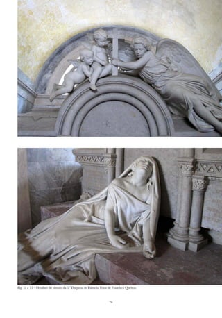 79
Fig. 32 e 33 – Detalhes do túmulo da 3.ª Duquesa de Palmela. Fotos de Francisco Queiroz.
 