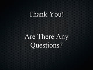 Thank You! Are There Any Questions? 