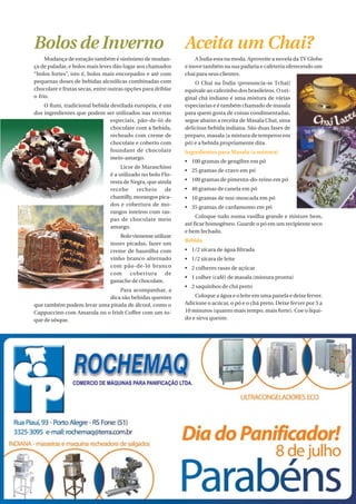 Bolos de Inverno                                             Aceita um Chai?
     Mudança de estação também é sinônimo de mudan-               A Índia esta na moda. Aproveite a novela da TV Globo
ça de paladar, e bolos mais leves dão lugar aos chamados     e inove também na sua padaria e cafeteria oferecendo um
“bolos fortes”, isto é, bolos mais encorpados e até com      chai para seus clientes.
pequenas doses de bebidas alcoólicas combinadas com              O Chai na Índia (pronuncia-se Tchai)
chocolate e frutas secas, entre outras opções para driblar   equivale ao cafezinho dos brasileiros. O ori-
o frio.                                                      ginal chá indiano é uma mistura de várias
    O Rum, tradicional bebida destilada europeia, é um       especiarias e é também chamado de masala
dos ingredientes que podem ser utilizados nas receitas       para quem gosta de coisas condimentadas,
                              especiais, pão-de-ló de        segue abaixo a receita de Masala Chai, uma
                              chocolate com a bebida,        deliciosa bebida indiana. São duas fases de
                              recheado com creme de          preparo, masala (a mistura de temperos em
                              chocolate e coberto com        pó) e a bebida propriamente dita.
                              foundant de chocolate          Ingredientes para Masala (a mistura)
                              meio-amargo.
                                                             • 100 gramas de gengibre em pó
                                     Licor de Maraschino
                                                             • 25 gramas de cravo em pó
                                é a utilizado no bolo Flo-
                                resta de Negra, que ainda    • 100 gramas de pimenta-do-reino em pó
                                recebe      recheio    de    • 40 gramas de canela em pó
                                chantilly, morangos pica-    • 10 gramas de noz-moscada em pó
                                dos e cobertura de mo-
                                                             • 35 gramas de cardamomo em pó
                                rangos inteiros com ras-
                                                                  Coloque tudo numa vasilha grande e misture bem,
                                pas de chocolate meio
                                                             até ficar homogêneo. Guarde o pó em um recipiente seco
                                amargo.
                                                             e bem fechado.
                                    Bolo vienense utilizar
                                                             Bebida
                                nozes picadas, fazer um
                                creme de baunilha com        • 1/2 xícara de água filtrada
                                vinho branco alternado       • 1/2 xícara de leite
                                com pão-de-ló branco         • 2 colheres rasas de açúcar
                                com     cobertura      de
                                                             • 1 colher (café) de masala (mistura pronta)
                                ganache de chocolate.
                                                             • 2 saquinhos de chá preto
                                Para acompanhar, a
                           dica são bebidas quentes              Coloque a água e o leite em uma panela e deixe ferver.
que também podem levar uma pitada de álcool, como o          Adicione o acúcar, o pó e o chá preto. Deixe ferver por 5 a
Cappuccino com Amarula ou o Irish Coffee com um to-          10 minutos (quanto mais tempo, mais forte). Coe o líqui-
que de uísque.                                               do e sirva quente.




                                                                                                   PadariaOnLine | 17
 