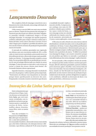 Lançamento Dourado
    Mix completa a linha de miçangas comestíveis com o         a tonalidade dourada”, explica o
lançamento da versão dourada, uma antiga solicitação do        executivo da Mix. A empresa tem
mercado de confeitos.                                          um catálogo com mais de 250
    A Mix começa o ano de 2009 com mais uma novidade           produtos voltados para confeita-
para os clientes. Depois do lançamento das miçangas co-        ria e para o nicho de festas, e a
mestíveis para decoração nos sabores chocolate, brigadei-      nova miçanga vai dar um colorido
ro, prateada, colorida e tradicional, chegou a vez das         sofisticado em criações como bo-
miçangas douradas. As miçangas são aqueles pequenos            los de casamento, aniversários de
confeitos utilizados para realçar e destacar ainda mais a      15 anos e outras aplicações, como em docinhos.
beleza de bolos, tortas, doces, biscoitos e sorvetes. O novo        A Mix atua em todo o Brasil com uma extensa rede de
sabor chegou para completar o portfólio da indústria, que      distribuidores e atende mercados como os de panificação e
tem um dos maiores sistemas de produção de granulados          confeitaria e de festas. A marca disponibiliza profissionais
macios do mundo.                                               que realizam treinamentos e demonstrações para que os
     O mercado de confeitos granulados tem registrado          clientes consigam sempre o melhor aproveitamento, traba-
nos últimos anos um crescimento médio de 10%, e a Mix          lhando com os produtos da marca. “O difícil em produzir
cada vez mais investe na produção, procurando inovar na        essa miçanga foi chegar a um corante comestível, porque
diversificação de itens, oferecendo sempre mais possibili-     era um produto que faltava no mercado e a produção é
dades aos clientes. “A miçanga dourada completa a nossa        mais elaborada que das outras miçangas”, explica Giannini.
linha. Era um produto difícil de ser produzido por necessi-         No ano passado, a Mix completou 18 anos de ativida-
tar de uma tecnologia diferenciada em relação às outras        de. A empresa produz ainda corantes e aromas para pani-
miçangas. É uma inovação no mercado e com certeza vai          ficação, além de coberturas, granulados, açúcares, fondant,
tornar a criação dos nossos clientes mais bonita”, diz         pasta americana, glacê, chantilly e uma extensa linha de
Fernando Giannini, diretor operacional.                        itens com chocolate. Em suas modernas instalações, a fá-
    Segundo Giannini, a miçanga dourada é resultado de         brica, situada em São Bernardo do Campo/SP, está im-
sete anos de pesquisa e utiliza matéria-prima importada.       plantando um dos maiores sistemas de produção de gra-
“Demoramos em oferecer esse lançamento ao mercado              nulado macio do mundo, produto obrigatório no segmen-
porque fomos aperfeiçoando no decorrer dos anos.               to de confeitaria, utilizado na decoração de doces e na
Pesquisando e testando corantes comestíveis que dessem         aplicação de bolos, sobremesas e sorvetes.




Inovações da Linha Satin para a Fipan
    Entre os lançamentos que                                                             receitas, normalmente praticada.
a Puratos leva à Fipan, é pre-                                                               Já a nova formulação do
ciso destacar as inovações da                                                            Satin Fubá vai incrementar as
linha Satin, que está total-                                                             combinações desse bolo que pas-
mente revitalizada, com in-                                                              sou a ser consumido durante o
gredientes exclusivos que ga-                                                            ano todo, além de sua tradicio-
rantem maciez e umidade às                                                               nal presença nas festas juninas.
receitas de bolos, tortas,
                                                                                             As misturas Satin — Neutro,
muffins, placas, brownies,
                                                                                         Fubá ou Chocolate — podem ser
massa flora, entre as muitas
                                                                                         preparadas manualmente, com-
opções.
                                                                                         binam com os mais diversos re-
     Uma das novidades é o                                                               cheios. De extrema versatilidade,
lançamento de Satin Choco-                                                               aceitam, também, grãos, frutas
late, sabor que vem para aten-                                                           frescas, frutas secas no seu pre-
der a uma forte preferência                                                              paro, além das mais variadas com-
do consumidor brasileiro, oferecendo textura mais úmida        binações de recheios, inclusive utilizando a mesma massa.
que a dos bolos tradicionais, de coloração intensa e dife-     Oferecido em embalagens de 2 kg para melhor atender às
renciada, e que elimina a adição de 5% de cacau em pó às       necessidades de menor produção. www.puratos.com.br

                                                                                                       PadariaOnLine | 5
 