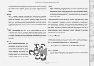 Página 18
ESTRATÉGIAS DE APLICAÇÃO DA PADARIA CONCEITO
simultâneas. É interessante que tenha algum sistema de indicação para que o profissional
que conduzirá a próxima visita saiba se a turma que o antecede se encaminhou para a
sala seguinte, como exemplo luz vermelha indicando ocupação e verde desocupação do
espaço.
Etapa 3:
Sala 2 – Processos Produtivos: Na sala seguinte, os visitantes recebem explicações,
através de minipalestra, sobre as ferramentas utilizadas na área de produção de uma
padaria. São apresentados todos os processos realizados na área de produção como
planejamento do calendário de produtos, controle de produção, produção compartilhada,
dentre outros. Nessa fase é importante ter ilustrações através de fotografias, projeções
ou alguma outra interatividade, como uma dinâmica ou exercício. Essa etapa tem duração
média de dez minutos.
Etapa 4:
Sala 3 – Regulamentação: Nesta etapa, em uma nova sala, o anfitrião fala sobre sus-
tentabilidade, Boas Práticas de Fabricação (BPF), questões regulamentares da atividade
de panificação, dentre outras questões referentes à regulamentação. Ilustrações através
de fotografias, projeções ou alguma outra interatividade, como uma dinâmica ou exercício
também deverão ser utilizados nessa etapa. Essa parte da visita tem duração média de
dez minutos.
Etapa 5:
Sala 4 – Administrativo-financeiro: Nesta
etapa o assunto abordado são ferramentas re-
ferentes a essa área dentro de uma empresa
de panificação, como os indicadores, controle
do custo de mercadoria vendida, apuração do
resultado operacional, dentre outras. Proje-
ções, ilustrações podem ser utilizadas – a in-
teratividade também é bem-vinda nessa apre-
sentação. A duração média é de dez minutos.
Etapa 6:
Sala 5 – Pessoas: Esta última etapa aborda um dos assuntos mais importantes na ope-
ração de uma empresa de panificação, que são as pessoas envolvidas. A apresentação
feita pelo anfitrião foca nas ferramentas relacionadas à gestão estratégica das pessoas,
estrutura administrativa, contratação de pessoal, integração da equipe, dentre outras. É
imprescindível haver interatividade com os visitantes nessa etapa da visita. A duração
média é de dez minutos.
A visita completa tem duração média de uma hora. Ao sair da última etapa o visitante recebe
apostila, folder, informativos ou outro material oferecidos pelas entidades responsáveis pela
Trilha do Conhecimento. A visita termina no espaço de convivência no qual os visitantes po-
derão ser abordados por fornecedores parceiros com apresentação e degustação de produ-
tos. A organização desse momento poderá ser feita por padarias reais parceiras do projeto.
Essas padarias terão o espaço concedido por determinado período e deverão enviar um (a)
colaborador (a) devidamente uniformizado que serão responsáveis em direcionar os visitantes
para experimentarem os produtos confeccionados na padaria. As empresas que participarem
estarão presentes em formato de rodízio.
3.3. Vídeo e Palestra
Essa opção de demonstração da Padaria Conceito é para situações em que o espaço destina-
do para sua apresentação é bastante limitado. A indicação é que aconteça em torno de 30m²,
sendo 10m² destinados para a recepção, e de 20m² para a sala interna.
3.3.1. Passo a Passo para Estruturação do Stand da Padaria Conceito
Passo 1: Layout Stand
O primeiro passo para estruturação desse stand é definir seu layout. A proposta é que
tenha dois espaços: a recepção e uma sala interna.
 