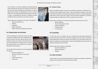 Página 32
ESTRATÉGIAS DE APLICAÇÃO DA PADARIA CONCEITO
dos os momentos. Ter produtos congelados armazenados garante
reserva suficiente para não faltar nos momentos de maior deman-
da, assim como reduz a dependência de profissionais, no caso de
alguém faltar ao trabalho. O congelamento faz com que a empresa
produza em maior quantidade determinados produtos, aumentan-
do, assim, a produtividade de cada setor. A produção em escala
possibilita aumento de faturamento com mesmo custo fixo.
Seguem alguns itens necessários no processo de congelamento:
•	 Bancada de trabalho inox;
•	 Seladora;
•	 Embaladora;
•	 Balança etiquetadora;
•	 Adesivo câmera de congelamento sobre mdf.
6.6. Higienização de Utensílios
A área de higienização e limpeza dos utensílios em geral
é de grande importância para evitar contaminações cru-
zadas na empresa. Esse setor também melhora a produ-
tividade da equipe, pois aumenta o tempo útil dos funcio-
nários que já manipulam os produtos, já que os mesmos
têm utensílios limpos e em condições de uso sempre à
disposição quando necessário.
Itens imprescindíveis para garantir uma boa higienização
de utensílios:
•	 Bancada de trabalho inox;
•	 Bancada de trabalho inox com tanque;
•	 Torneira;
•	 Adesivo grelha de piso;
•	 Lixeiras inox.
6.7. Corte e Frios
Muitos consumidores preferem comprar frios e embutidos nas padarias e confeitarias por en-
contrarem produtos fatiados sempre frescos. Fator de atratividade na padaria. O setor exige
muita higiene e limpeza para manutenção da qualidade dos produtos. Os órgãos fiscalizadores
estão sempre “de olho” neste setor e exigem uma área especial e climatizada. O controle de
custos para efeitos de análise deve ser feito em períodos curtos de tempo.
Seguem alguns equipamentos e utensílios importantes na estrutura para corte e frios:
•	 Balcão refrigerado;
•	 Pia para higienização de mãos;
•	 Balança etiquetadora;
•	 Fatiadora de frios;
•	 Ar condicionado.
6.8. Expedição
É o filtro entre a loja e a produção, para que a empresa tenha informações suficientes de
produtos produzidos, sobras, faltas e controle de qualidade. Esse setor aumenta as garantias
de loja abastecida sem sobras em excesso, além de liberar para a loja apenas produtos com
padrão de qualidade e boa apresentação. As placas de identificação dos produtos podem ser
separadas antecipadamente nesse setor.
Seguem alguns itens necessários na expedição:
•	 Bancada de trabalho inox;
•	 Balança etiquetadora;
•	 Seladora.
6.9. Sala do Diretor
A sala do diretor é um local importante que garante ao empresário um espaço confortável para
análise de seus indicadores e da saúde financeira do negócio.
 