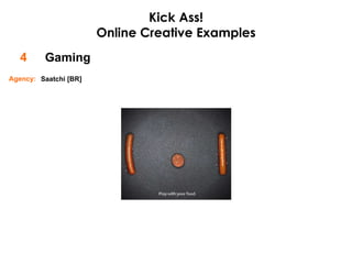 Gaming 4 Kick Ass! Online Creative Examples Saatchi [BR] Agency: 
