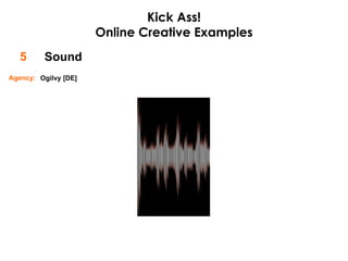 Sound 5 Kick Ass! Online Creative Examples Ogilvy [DE] Agency: 