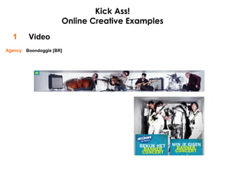 Video 1 Kick Ass! Online Creative Examples Boondoggle [BR] Agency: 