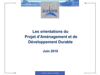 Les orientations du  Projet d’Aménagement et de Développement Durable Juin 2010 