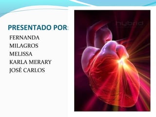 PRESENTADO POR:
FERNANDA
MILAGROS
MELISSA
KARLA MERARY
JOSÉ CARLOS
 