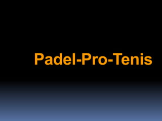 Padel-Pro-Tenis
 