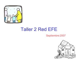 Taller 2 Red EFE Septiembre 2007 