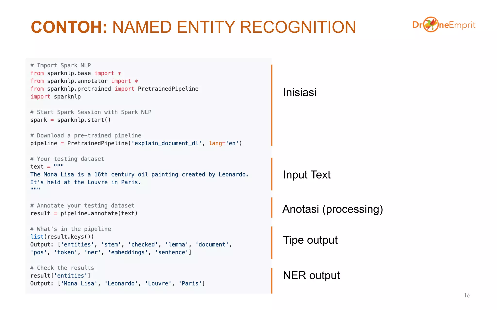 CONTOH: NAMED ENTITY RECOGNITION
16
Inisiasi
Input Text
Anotasi (processing)
Tipe output
NER output
 