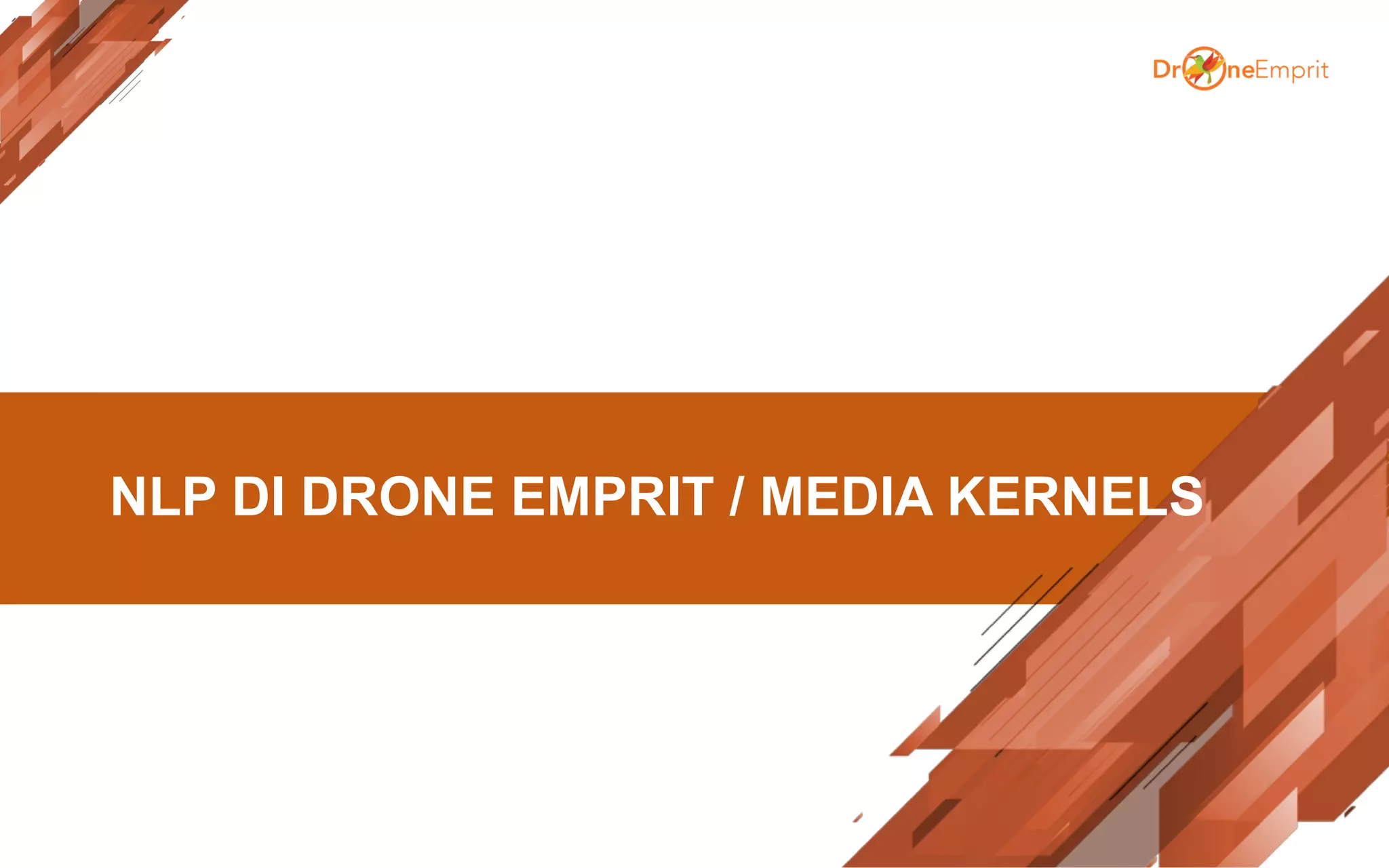 NLP DI DRONE EMPRIT / MEDIA KERNELS
 