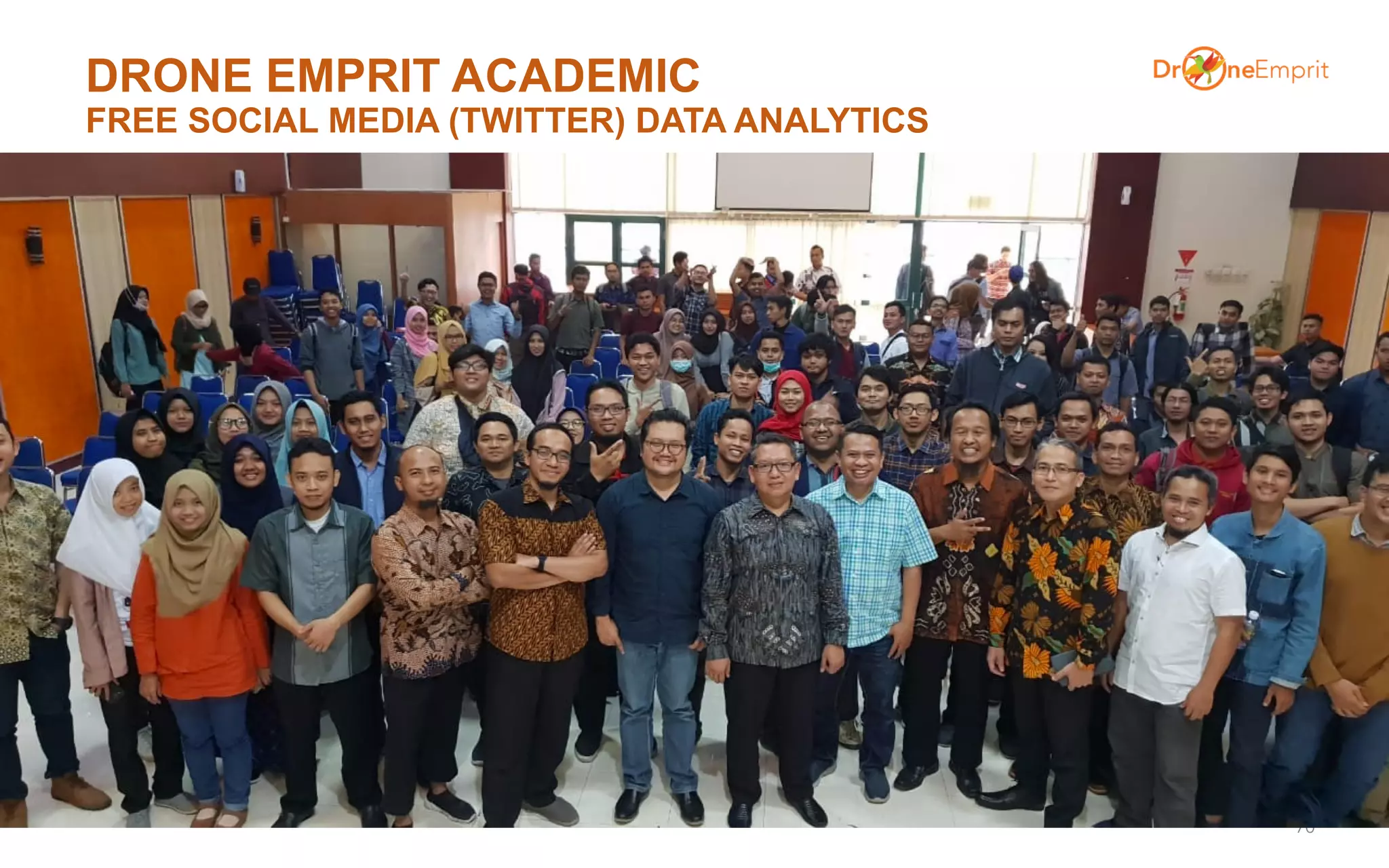 DRONE EMPRIT ACADEMIC
FREE SOCIAL MEDIA (TWITTER) DATA ANALYTICS
70
 