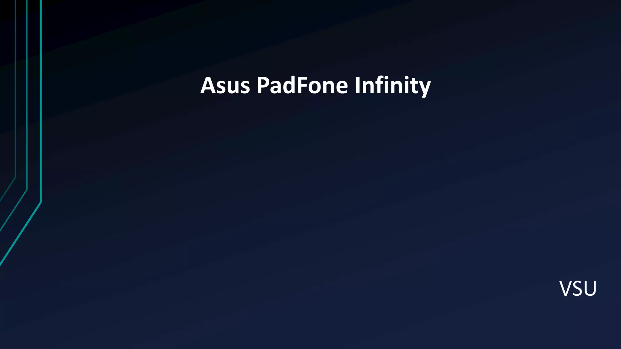 Asus PadFone Infinity
VSU