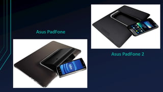 Asus PadFone
Asus PadFone 2