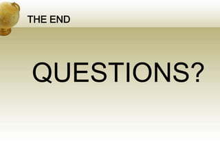 THE END
QUESTIONS?
 
