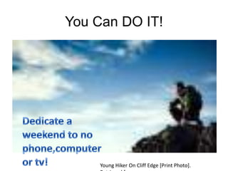 You Can DO IT!
Young Hiker On Cliff Edge [Print Photo].
 