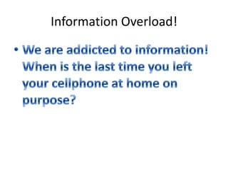 Information Overload!
 