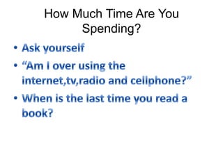 How Much Time Are You
Spending?
 