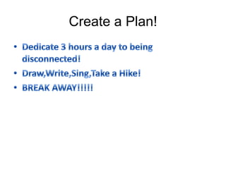 Create a Plan!
 