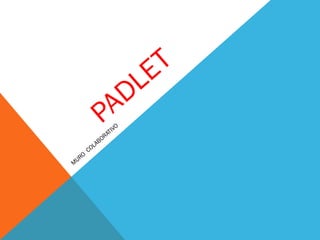 PADLET
MURO COLABORATIVO