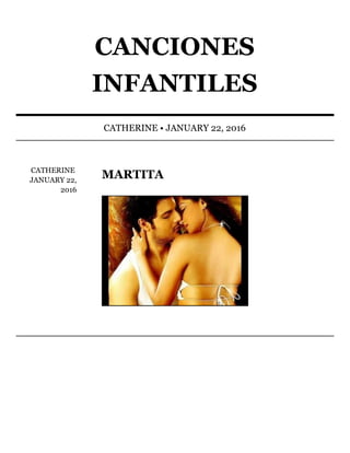 CATHERINE	
JANUARY	22,
2016
MARTITA
CANCIONES
INFANTILES
CATHERINE	•	JANUARY	22,	2016
 
