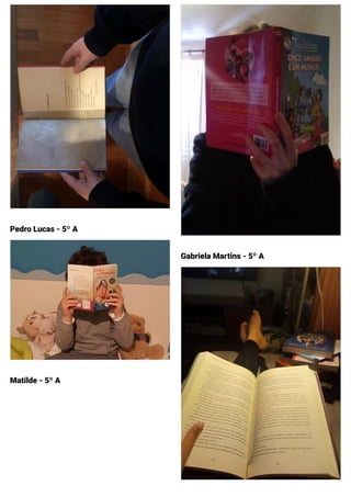 Pedro Lucas - 5º A
Matilde - 5º A
Gabriela Martins - 5º A
 