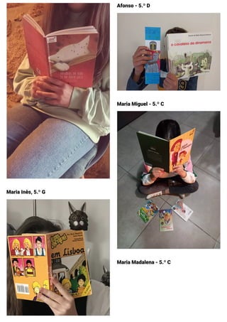 Maria Inês, 5.º G
Afonso - 5.º D
Maria Miguel - 5.º C
Maria Madalena - 5.º C
 