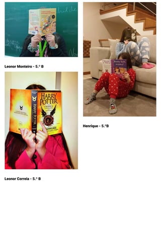 Leonor Monteiro - 5.º B
Leonor Correia - 5.º B
Henrique - 5.ºB
 