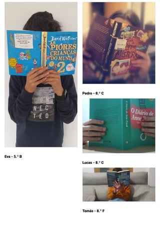 Eva - 5.º B
Pedro - 8.º C
Lucas - 8.º C
Tomás - 8.º F
 