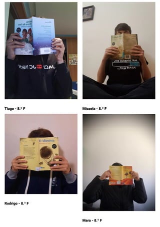 Tiago - 8.º F
Rodrigo - 8.º F
Micaela - 8.º F
Mara - 8.º F
 