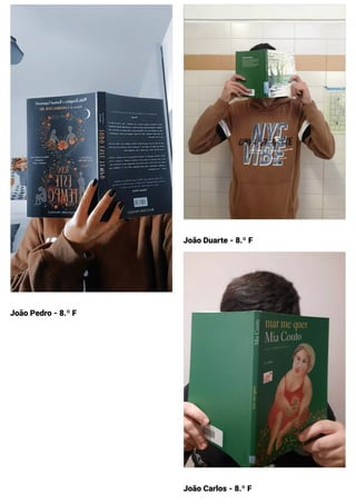 João Pedro - 8.º F
João Duarte - 8.º F
João Carlos - 8.º F
 