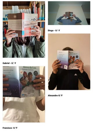 Gabriel - 8.º F
Francisco- 8.ºF
Diogo - 8.º F
Alexandre-8.ºF
 